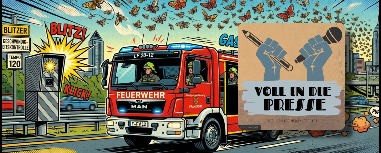 Podcast Cover Voll in die Presse Episode 115 Staffel 6 - Feuerwehr, Blitzer, Tabakmotten, Flatulenz