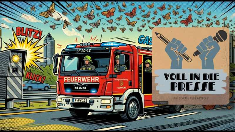 Podcast Cover Voll in die Presse Episode 115 Staffel 6 - Feuerwehr, Blitzer, Tabakmotten, Flatulenz