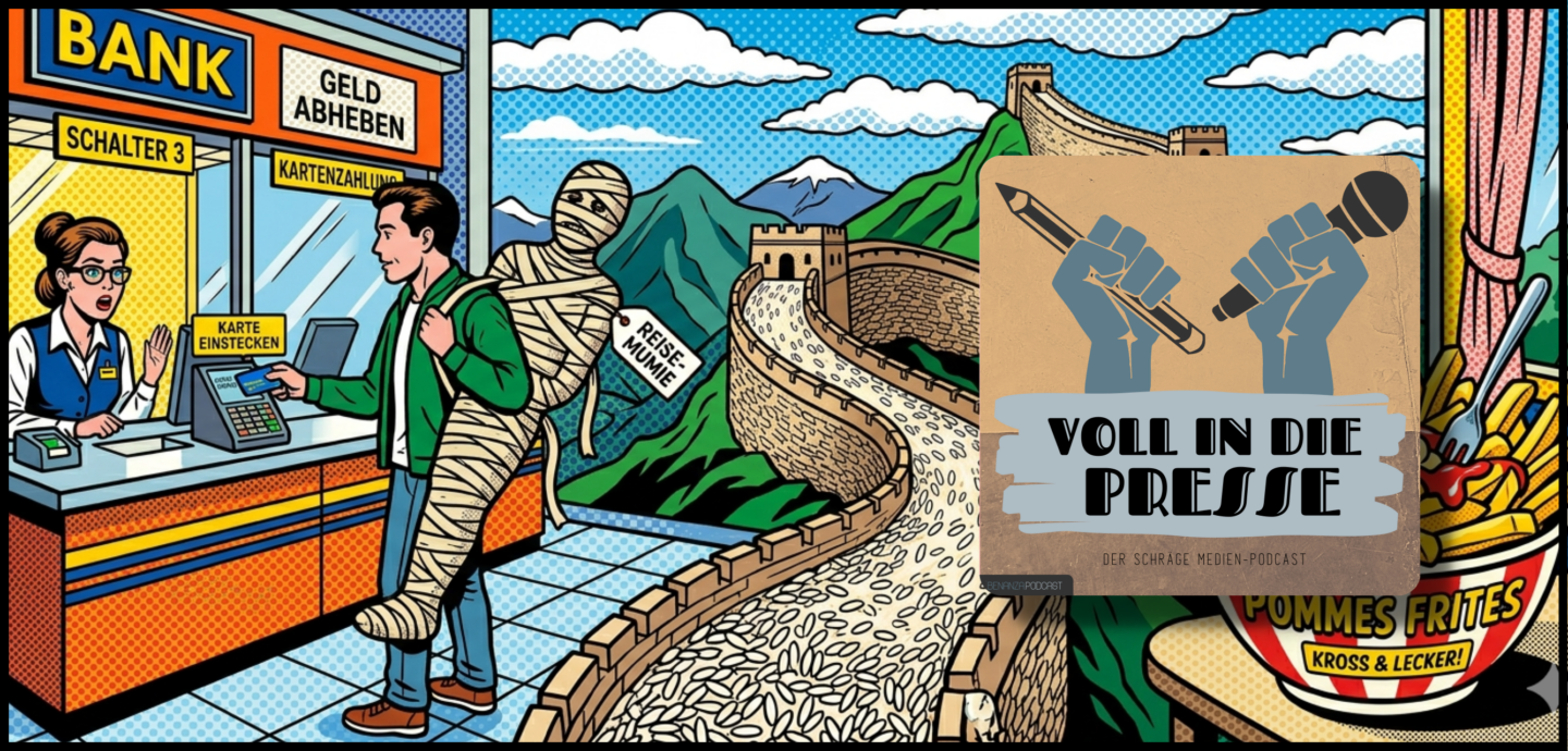 Podcast Cover Voll in die Presse Episode 116 Staffel 6 - Reis, Chinesische Mauer, Leiche, Mumie, Pommes